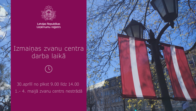 Latvijas karogs un blakus informatīvs teksts par darba laika izmaiņām maija svētkos