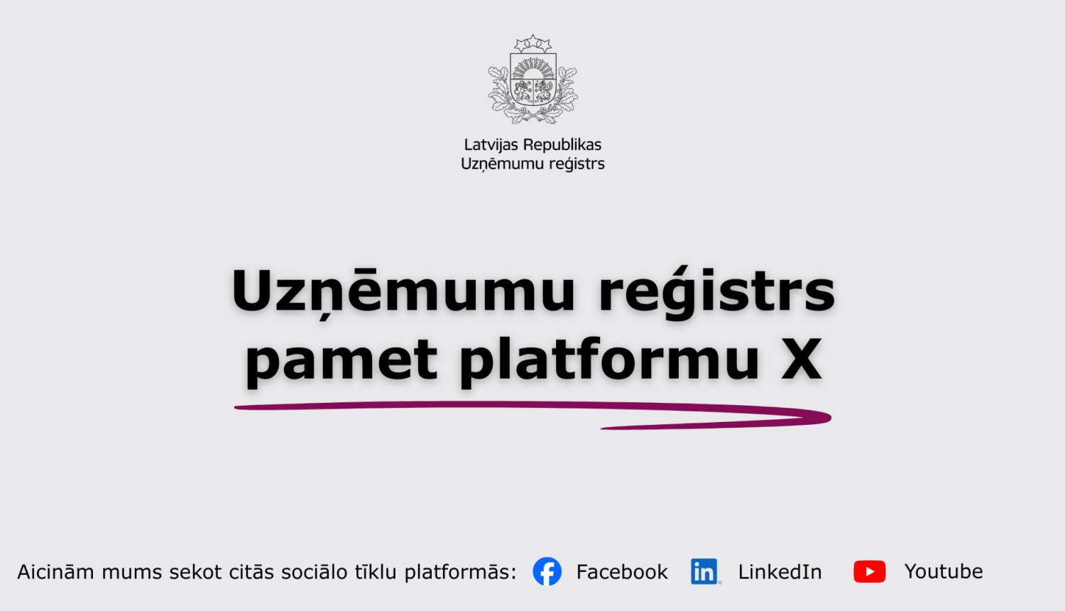 Uz pelēka fona vidū ir teksts "Uzņēmumu reģistrs pamet platformu X", kas pasvītrots ar lillā svītru un zemāk ir aicinājums sekot citos sociālajos medijos.